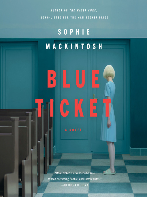 Title details for Blue Ticket by Sophie Mackintosh - Available